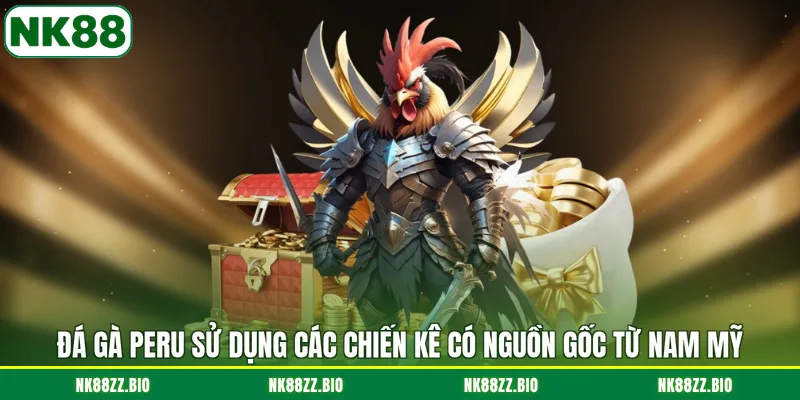 Đá Gà Peru - Đặc Điểm Nổi Bật Và 2 Bí Kíp Soi Kèo Đỉnh Cao da-ga-peru-su-dung-cac-chien-ke-co-nguon-goc-tu-nam-my