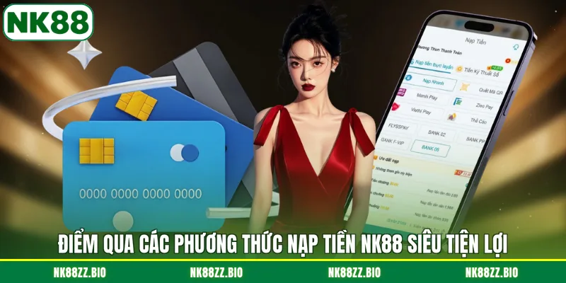 Nạp Tiền NK88 diem-qua-cac-phuong-thuc-nap-tien-nk88-sieu-tien-loi