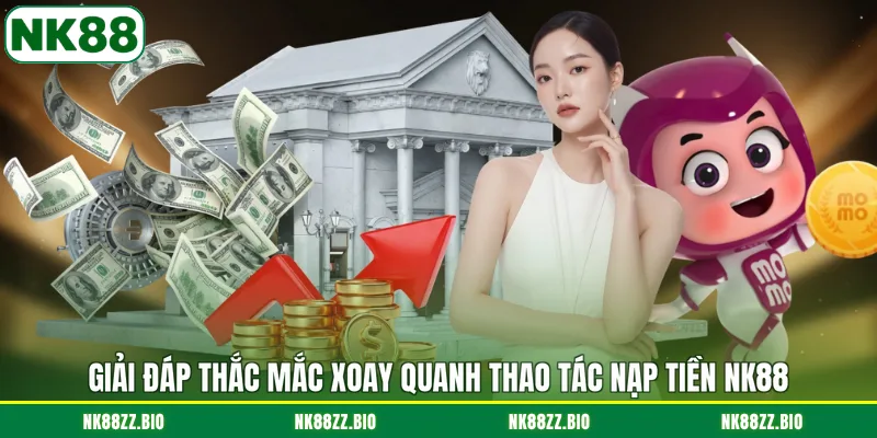 Nạp Tiền NK88 giai-dap-thac-mac-xoay-quanh-thao-tac-nap-tien-nk88