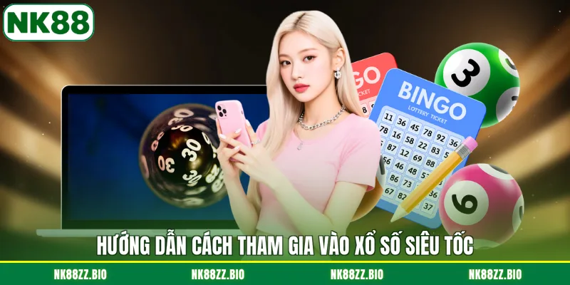 Xổ Số Siêu Tốc - Quay Nhanh, Nhận Thưởng Lớn Hấp Dẫn huong-dan-cach-tham-gia-vao-xo-so-sieu-toc