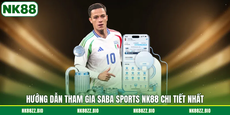 Saba Sports NK88 - Cập Nhật Kèo Đấu Siêu Nhanh Mỗi Ngày huong-dan-tham-gia-saba-sports-nk88-chi-tiet-nhat