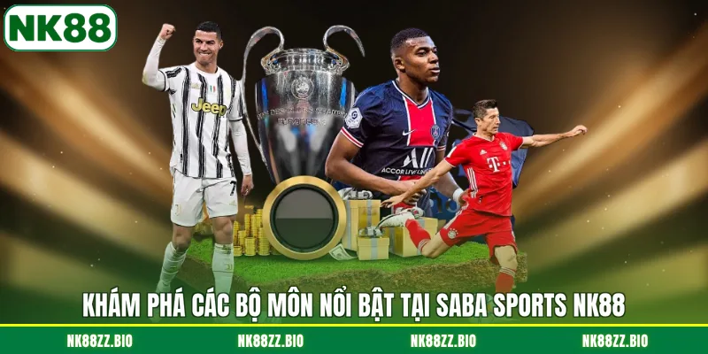 Saba Sports NK88 - Cập Nhật Kèo Đấu Siêu Nhanh Mỗi Ngày kham-pha-cac-bo-mon-noi-bat-tai-saba-sports-nk88