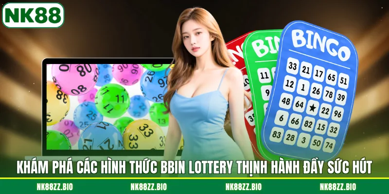 BBIN Lottery - Đổi Đời Trong Nháy Mắt Cùng NK88! kham-pha-cac-hinh-thuc-bbin-lottery-thinh-hanh-day-suc-hut