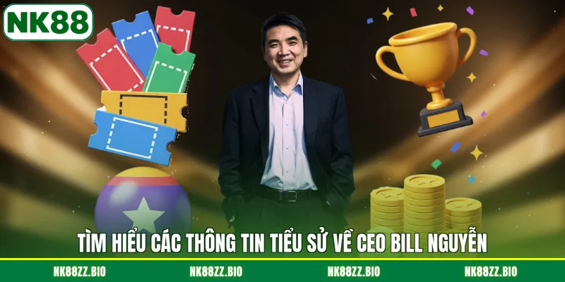 CEO Bill Nguyễn tim-hieu-cac-thong-tin-tieu-su-ve-ceo-bill-nguyen