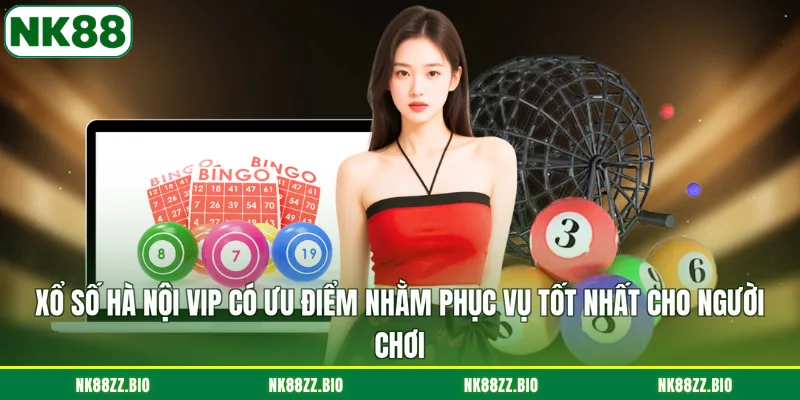 Xổ Số Hà Nội Vip - Game Đỉnh Cao Thế Hệ Mới Tại NK88 xo-so-ha-noi-vip-co-uu-diem-nham-phuc-vu-tot-nhat-cho-nguoi-choi